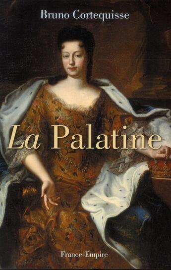 Couverture du livre « La Palatine » de Cortequisse Bruno aux éditions France-empire