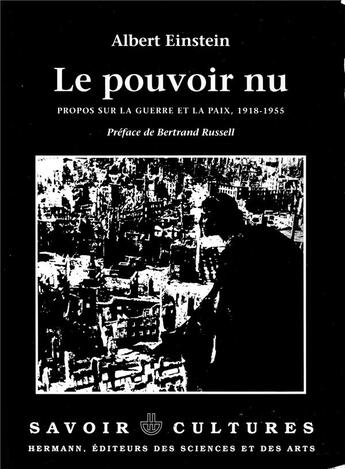 Couverture du livre « Le pouvoir nu ; propos sur la guerre et la paix, 1918-1955 » de Albert Einstein aux éditions Hermann