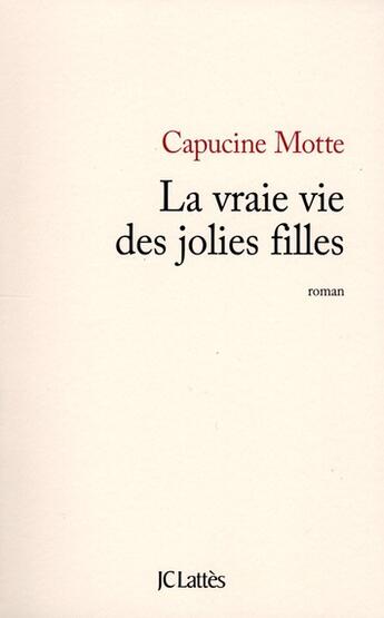 Couverture du livre « La vraie vie des jolies filles » de Motte-C aux éditions Lattes