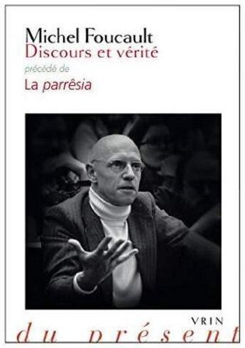 Couverture du livre « Discours et vérité ; la parrêsia » de Michel Foucault aux éditions Vrin