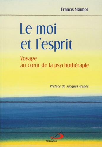 Couverture du livre « Le moi et l'esprit » de Mouhot F aux éditions Mediaspaul