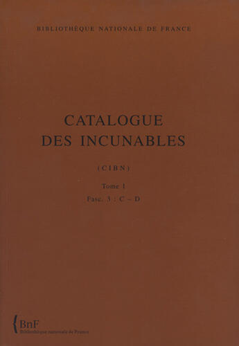 Couverture du livre « Catalogue des incunables ; bibliothèque nationale de France t.1 ; fascicule 3 : lettres c-d » de  aux éditions Bnf Editions