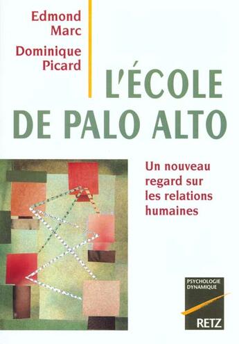 Couverture du livre « L'Ecole De Palo Alto ; Un Nouveau Regard Sur Les Relations Humaines » de Edmond Marc et Dominique Picard aux éditions Retz