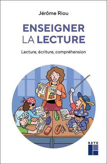 Couverture du livre « Enseigner la lecture : lecture, écriture, compréhension » de Jerome Riou aux éditions Retz