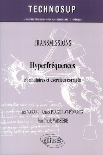 Couverture du livre « Transmissions - hyperfrequences - formulaires et exercices corriges (niveau c) » de Luca Varani et Annick Plagellat-Penarier et Jean-Claude Vaissiere aux éditions Ellipses