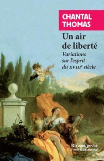 Couverture du livre « Un air de liberté : variations sur l'esprit du XVIIIe siècle » de Chantal Thomas aux éditions Rivages