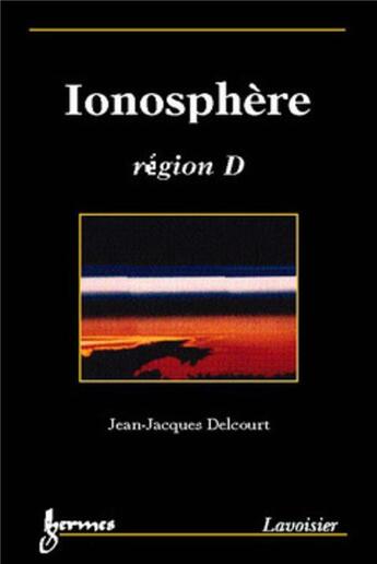 Couverture du livre « Ionosphere region d : sondage passif et propagation des signaux lf et vlf » de Delcourt Jean-Jacque aux éditions Hermes Science Publications