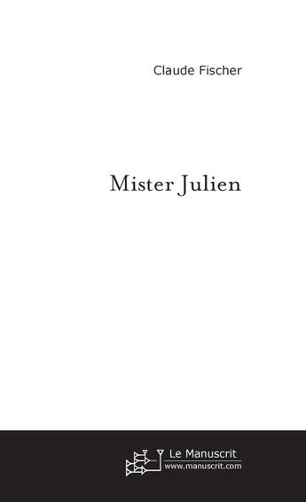 Couverture du livre « Mister Julien » de Claude Fischer aux éditions Le Manuscrit