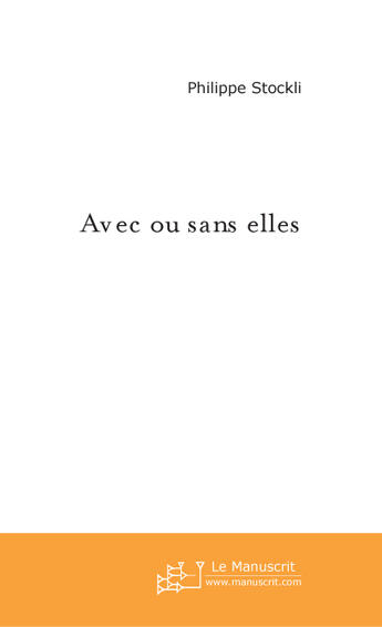 Couverture du livre « Avec ou sans elles » de Philippe Stockli aux éditions Le Manuscrit