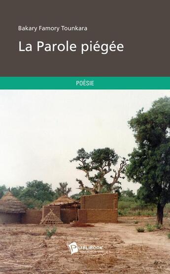 Couverture du livre « La parole piégée » de Tounkara Bakary F. aux éditions Publibook