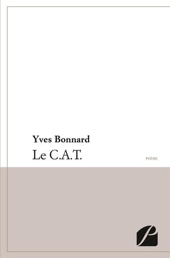 Couverture du livre « Le c.a.t. » de Yves Bonnard aux éditions Editions Du Panthéon