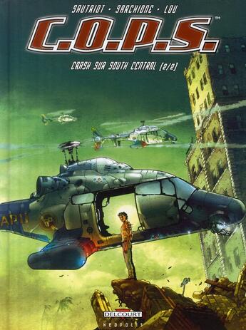 Couverture du livre « C.O.P.S. Tome 2 ; crash sur south central (2/2) » de Antonio Sarchione et Marc Sautriot aux éditions Delcourt