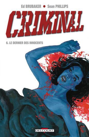 Couverture du livre « Criminal Tome 6 : le dernier des innocents » de Ed Brubaker et Sean Phillips aux éditions Delcourt