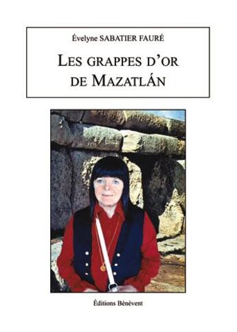Couverture du livre « Les grappes d'or de Mazatlán » de Evelyne Sabatier Faure aux éditions Benevent
