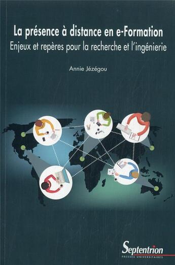 Couverture du livre « La présence à distance en e-formation : enjeux et repères pour la recherche et l'ingénierie » de Annie Jezegou aux éditions Pu Du Septentrion