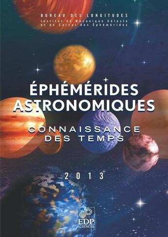 Couverture du livre « Éphémérides astronomiques ; connaissance des temps ; 2013 » de Imcce aux éditions Edp Sciences