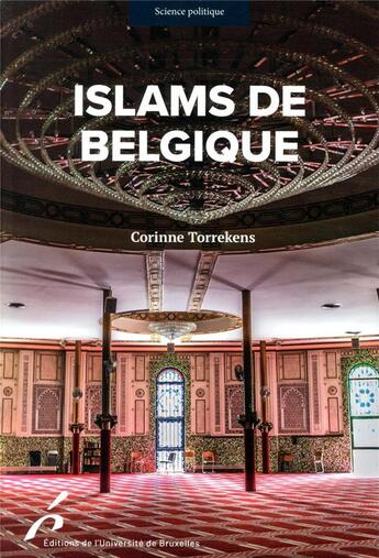 Couverture du livre « Islams de Belgique ; enjeux et perspectives » de Corinne Torrrekens aux éditions Universite De Bruxelles