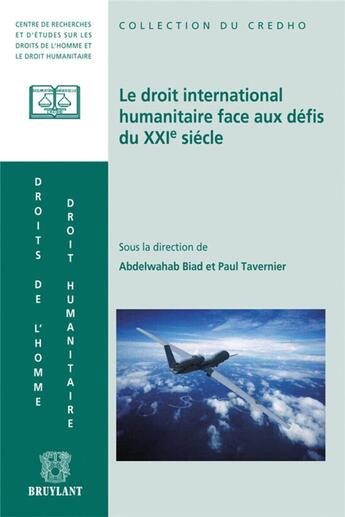 Couverture du livre « Le droit international humanitaire face aux défis du XXI siècle » de Paul Tavernier et Abdelwahab Biad aux éditions Bruylant