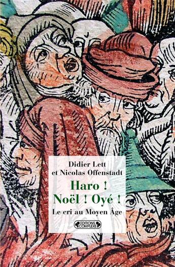 Couverture du livre « Haro ! Noël ! Oyé ! ; le cri au moyen-âge » de Lett. Didier/Of aux éditions Complexe