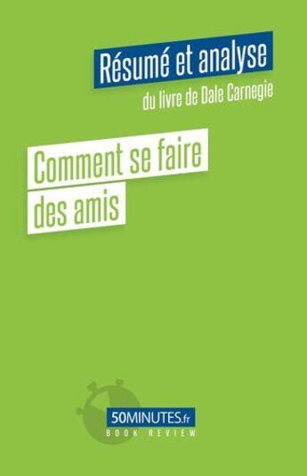 Couverture du livre « Comment se faire des amis (résumé et analyse de Dale Carnegie) » de Stephanie Banderier aux éditions 50minutes.fr