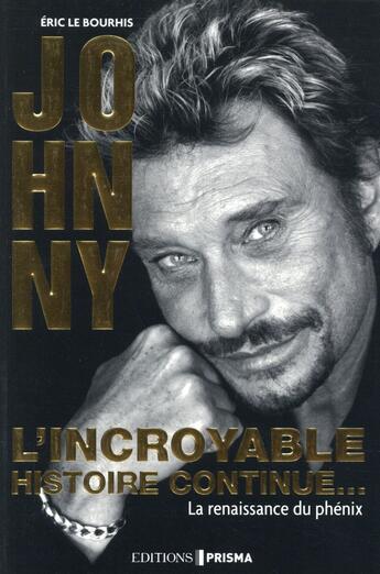 Couverture du livre « Johnny ; l'incroyable histoire continue » de Eric Le Bourhis aux éditions Prisma