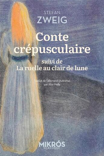 Couverture du livre « Conte crépusculaire ; la ruelle au clair de lune » de Stefan Zweig aux éditions Editions De L'aube