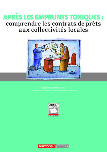 Couverture du livre « Après les emprunts toxiques : comprendre les contrats de prêts aux collectivités locales » de Emmanuel Fruchard aux éditions Territorial