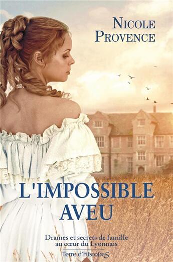 Couverture du livre « L'impossible aveu ; drames et secrets de famille au coeur du Lyonnais » de Nicole Provence aux éditions City