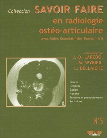 Couverture du livre « Savoir faire en radiologie ostéo-articulaire t.5 » de Jean-Denis Laredo aux éditions Sauramps Medical