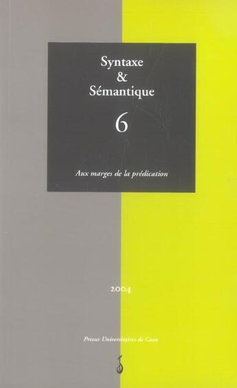 Couverture du livre « Syntaxe & sémantique, n° 6/2004 : Aux marges de la prédication (édition 2004) » de Lefeu Lacheret Anne aux éditions Pu De Caen