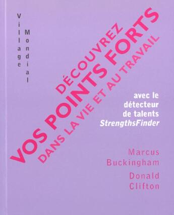 Couverture du livre « Decouvrez Vos Points Forts Dans La Vie Et Le Travail Avec Les Detecteurs De Talents De Strangthsfinder » de Buckingham Marcus et Donald Clifton aux éditions Village Mondial