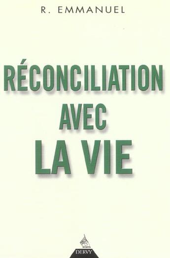 Couverture du livre « Reconciliation avec la vie » de Emmanuel R. aux éditions Dervy