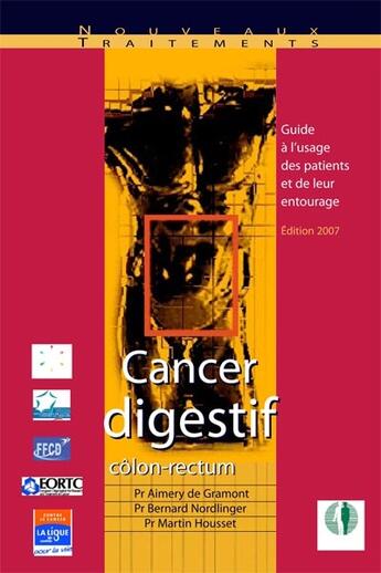 Couverture du livre « Cancer digestif ; guide à l'usage des patients et de leur entourage » de Aimery De Gramont et Martin Housset et Bernard Nordlinger aux éditions Bash