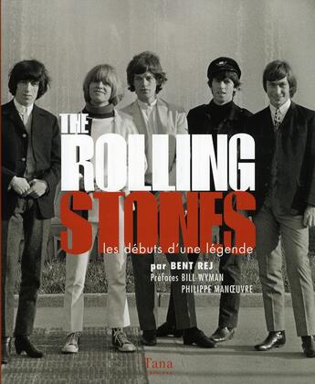 Couverture du livre « The rolling stones ; les débuts d'une légende » de Rej/Wyman/Manoeuvre aux éditions Tana