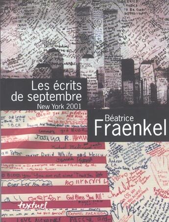 Couverture du livre « Les écrits de septembre ; new york 2001 » de Béatrice Fraenkel aux éditions Textuel