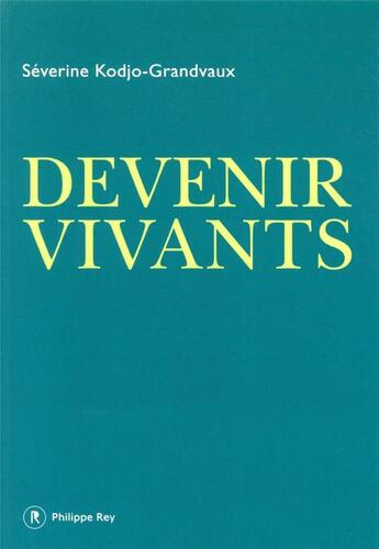 Couverture du livre « Devenir vivants » de Severine Kodjo-Grandvaux aux éditions Philippe Rey