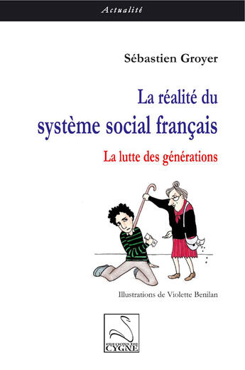 Couverture du livre « La réalité du système social français ; la lutte des générations » de Sebastien Groyer aux éditions Editions Du Cygne