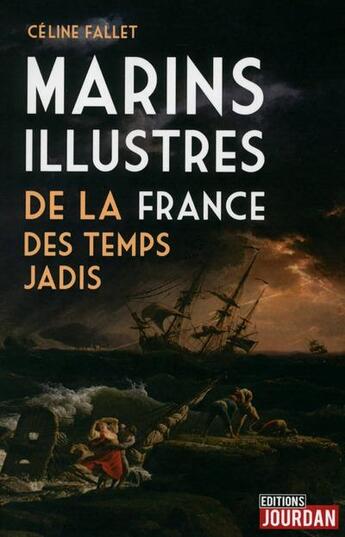 Couverture du livre « Marins illustres de la france des temps jadis » de Fallet Celine aux éditions Jourdan