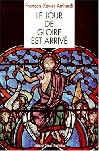 Couverture du livre « Le jour de gloire est arrivé » de Francois-Xavier Amherdt aux éditions Saint Augustin