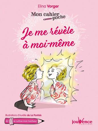 Couverture du livre « Mon cahier poche Tome 42 : je me révèle à moi-même » de Aurelie De La Pontais et Elina Vorger aux éditions Jouvence