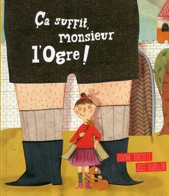 Couverture du livre « Ça suffit monsieur l'ogre ! » de Roxane Turcotte et Josee Bisaillon aux éditions La Bagnole