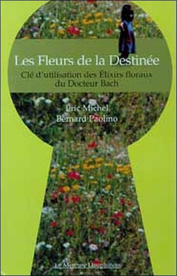 Couverture du livre « Fleurs de la destinee - elixirs floraux (édition 2005) » de Michel/Paolino aux éditions Mercure Dauphinois