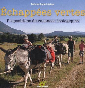 Couverture du livre « Échappées vertes ; propositions de vacances écologiques » de Lionel Astruc aux éditions Terre Vivante