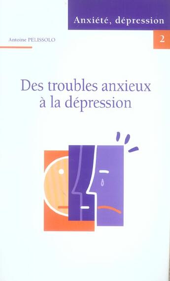 Couverture du livre « Anxiete depression 2 ; des troubles anxieux a la depression » de Antoine Pelissolo aux éditions Phase 5