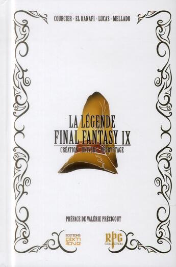 Couverture du livre « La légende Final Fantasy IX ; création, univers, décryptage » de Raphael Lucas et Fabien Mellado et Nicolas Courcier et Mehdi El Kanafi aux éditions Pix'n Love