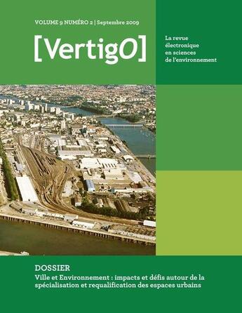 Couverture du livre « VERTIGO T.9/2 ; ville et environnement : impacts et défis autour de la spécialisation et requalification des espaces urbains » de Vertigo aux éditions Editions En Environnement