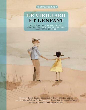 Couverture du livre « Le vieillard et l'enfant » de Gabrielle Roy et Roge aux éditions La Montagne Secrete