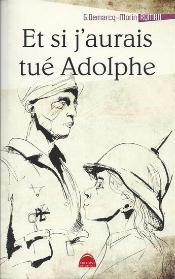 Couverture du livre « Et si j'aurais tué Adolphe » de Gerard Demarcq-Morin aux éditions Ao Vivo