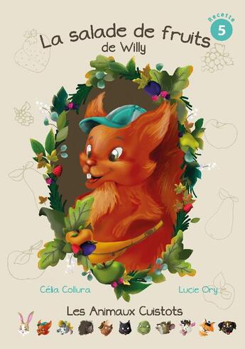 Couverture du livre « Les Animaux Cuistots T.5 ; la salade de fruits de Willy » de Collura Celia et Lucie Ory aux éditions Celia Collura