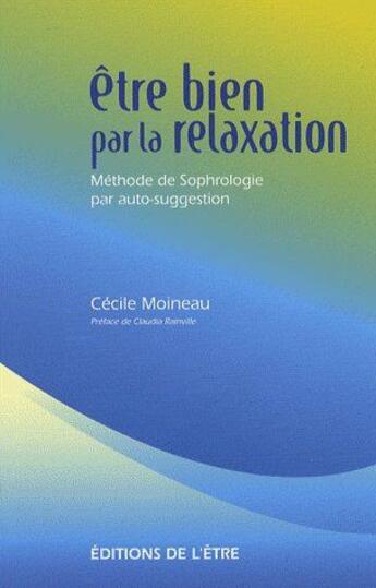 Couverture du livre « Etre bien par la relaxation » de Moineau aux éditions De L'etre